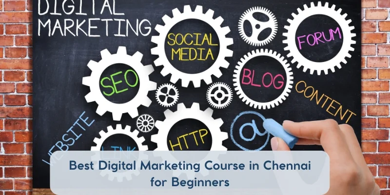 Best Digital Marketing Course in Chennai for Beginners